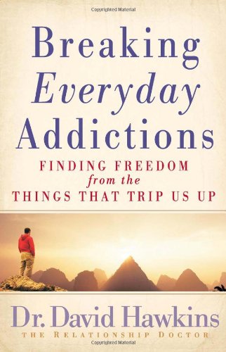 Breaking Everyday Addictions Finding Freedom from the Things That Trip Us Up  2008 9780736923415 Front Cover