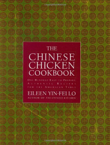Chinese Chicken Cookbook 100 Easy-to-Prepare, Authentic Recipes for the American Table  2004 9780743233415 Front Cover