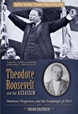 Theodore Roosevelt and the Assassin Madness, Vengeance, and the Campaign of 1912 N/A 9780762788415 Front Cover