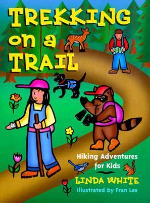 Trekking on a Trail Hiking Adventures for Kids  2000 9780879059415 Front Cover
