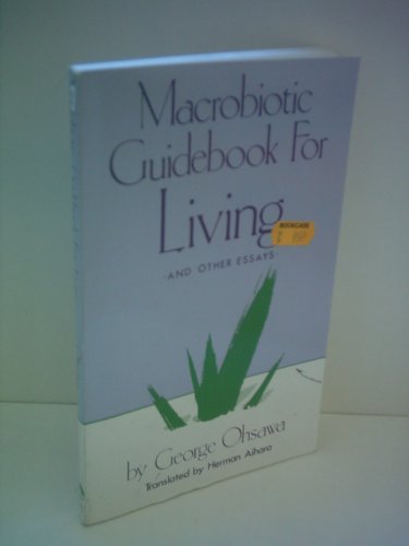 Macrobiotic Guidebook for Living And Other Essays Revised  9780918860415 Front Cover