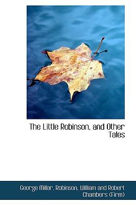 The Little Robinson, and Other Tales:   2009 9781103829415 Front Cover