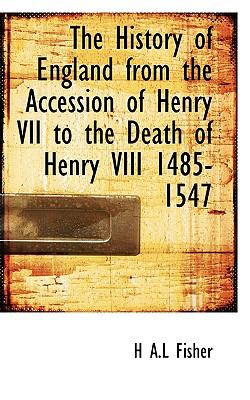 History of England from the Accession of Henry Vii to the Death of Henry Viii 1485-1547  N/A 9781116562415 Front Cover