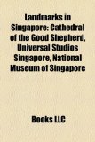 Landmarks in Singapore Cathedral of the Good Shepherd, Universal Studios Singapore, National Museum of Singapore N/A 9781155859415 Front Cover
