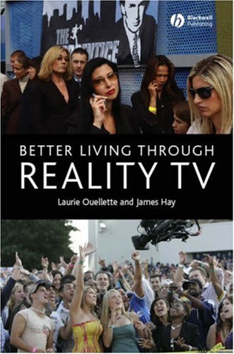 Better Living Through Reality TV Television and Post-Welfare Citizenship  2008 9781405134415 Front Cover