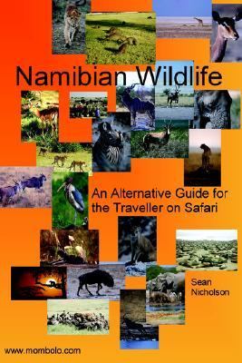 Namibian Wildlife - an Alternative Guide for the Traveller on Safari  N/A 9781411610415 Front Cover