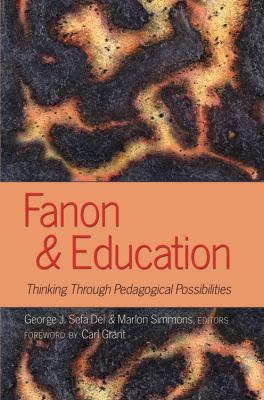 Fanon and Education Thinking Through Pedagogical Possibilities  2010 9781433106415 Front Cover