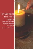Extremist for Love and Justice Selected Sermons and Other Writings 2001-2010 N/A 9781461079415 Front Cover