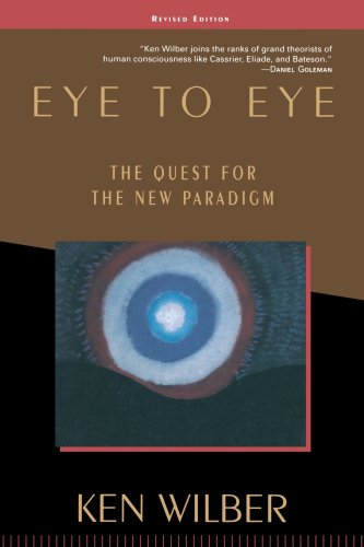 Eye to Eye The Quest for the New Paradigm 3rd 2001 9781570627415 Front Cover