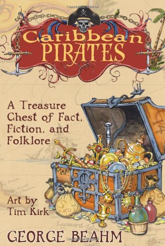 Caribbean Pirates A Treasure Chest of Fact, Fiction, and Folklore  2007 9781571745415 Front Cover