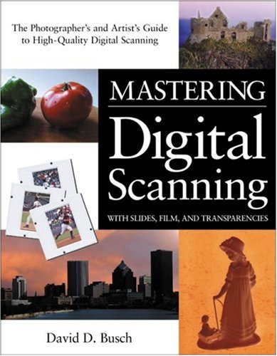 Mastering Digital Scanning with Slides, Film, and Transparencies   2003 9781592001415 Front Cover