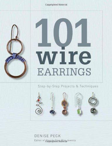 101 Wire Earrings Step-By-Step Projects and Techniques  2009 9781596681415 Front Cover