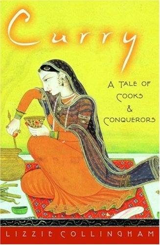 Curry A Tale of Cooks and Conquerors  2006 9780195172416 Front Cover
