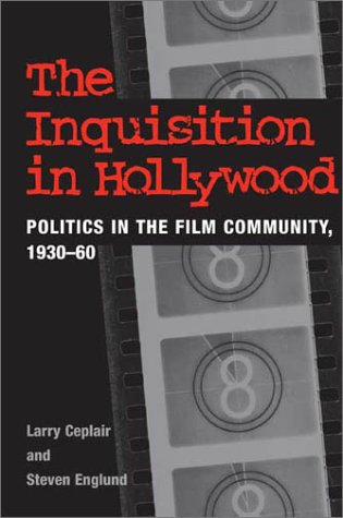 Inquisition in Hollywood Politics in the Film Community, 1930-60  1979 9780252071416 Front Cover