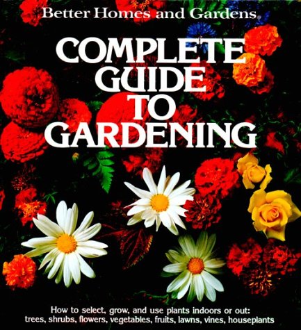 Better Homes and Gardens Complete Guide to Gardening  N/A 9780696000416 Front Cover