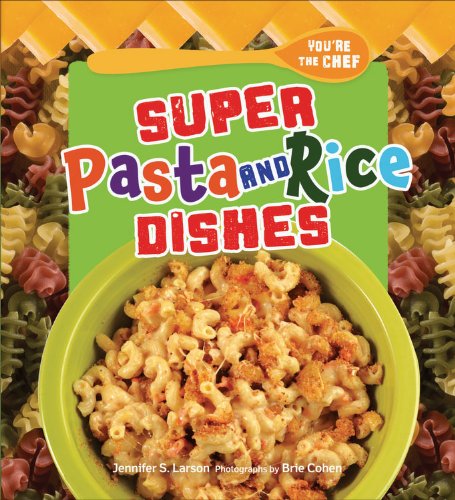 Super Pasta and Rice Dishes:   2013 9780761366416 Front Cover