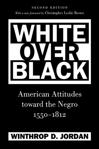 White over Black American Attitudes Toward the Negro, 1550-1812 2nd 2012 9780807871416 Front Cover