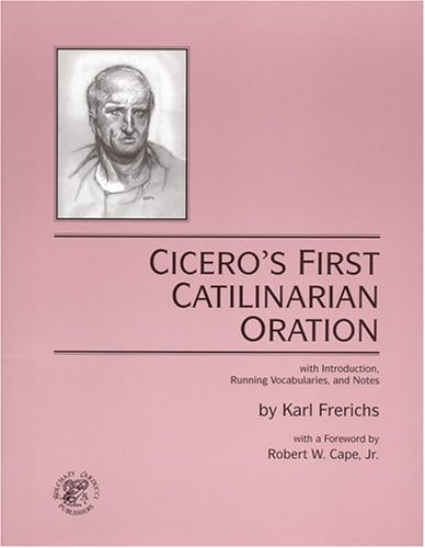 Cicero's First Catilinarian Oration With Introduction, Vocabulary and Notes N/A 9780865163416 Front Cover