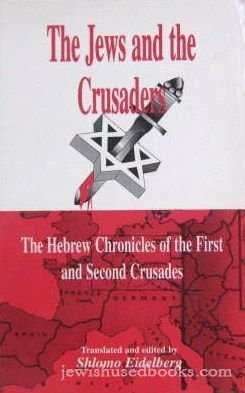 Jews and the Crusaders : The Hebrew Chronicles of the First and Second Crusades N/A 9780881255416 Front Cover