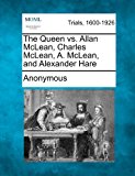 Queen vs. Allan Mclean, Charles Mclean, A. Mclean, and Alexander Hare  N/A 9781275499416 Front Cover