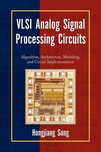 VLSI Analog Signal Processing Circuits Algorithm, Architecture, Modeling, and Circuit Implementation  2009 9781436377416 Front Cover