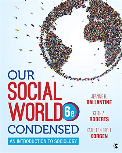 Our Social World: Condensed An Introduction to Sociology 6th 2020 9781544344416 Front Cover