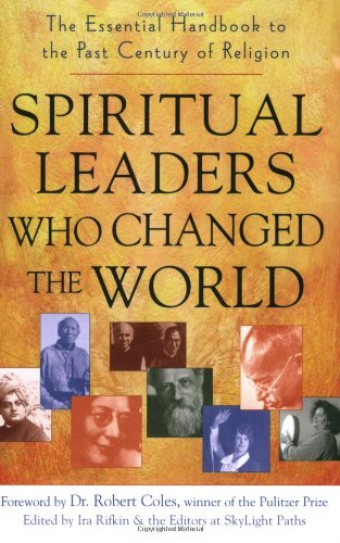 Spiritual Leaders Who Changed the World The Essential Handbook to the Past Century of Religion  2008 9781594732416 Front Cover