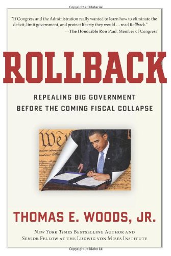 Rollback Repealing Big Government Before the Coming Fiscal Collapse  2011 9781596981416 Front Cover