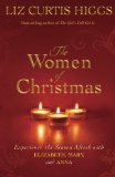 Women of Christmas Experience the Season Afresh with Elizabeth, Mary, and Anna  2013 9781601425416 Front Cover