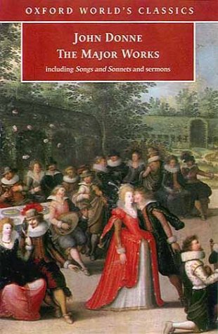 John Donne - the Major Works Including Songs and Sonnets and Sermons  2000 9780192840417 Front Cover