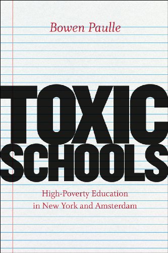 Toxic Schools High-Poverty Education in New York and Amsterdam  2013 9780226066417 Front Cover