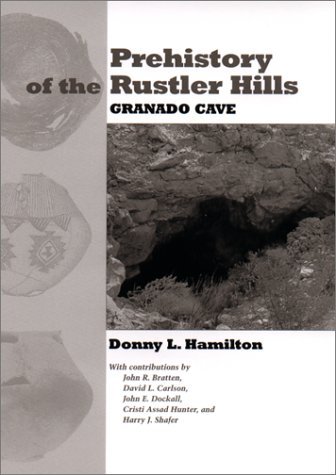 Prehistory of the Rustler Hills Granado Cave  2001 9780292731417 Front Cover