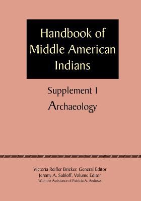 Supplement to the Handbook of Middle American Indians, Volume 1 Archaeology  1982 9780292744417 Front Cover