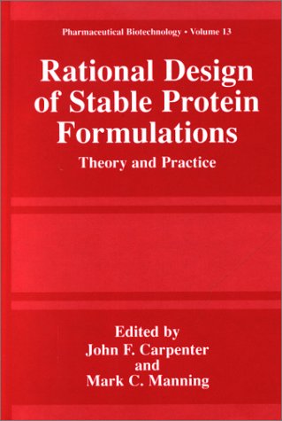 Rational Design of Stable Protein Formulations Theory and Practice  2002 9780306467417 Front Cover