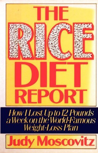 Rice Diet Report How I Lost up to 12 Pounds a Week on the World-Famous Weight-Loss Plan N/A 9780399131417 Front Cover