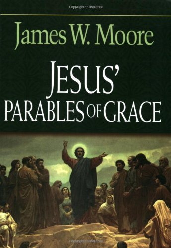 Jesus' Parables of Grace   2004 9780687036417 Front Cover