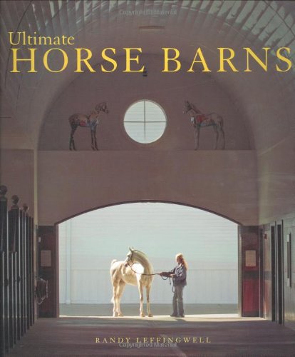 Ultimate Horse Barns   2006 (Revised) 9780760324417 Front Cover