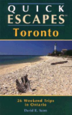 Quick Escapes from Toronto 25 Weekend Trips  1999 9780762700417 Front Cover