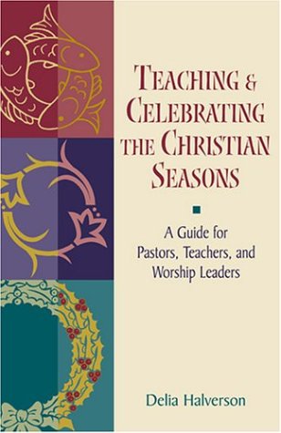 Teaching and Celebrating the Christian Seasons   2003 9780827236417 Front Cover