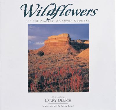 Wildflowers of the Plateau and Canyon Country  N/A 9780944197417 Front Cover