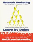 Learn by Doing : A Step-by-Step How-To Guide about Multi-Level Marketing Workbook  9780966414417 Front Cover