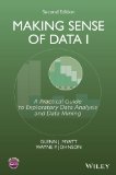 Making Sense of Data I A Practical Guide to Exploratory Data Analysis and Data Mining 2nd 2014 9781118407417 Front Cover