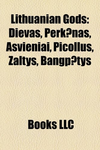Lithuanian Gods : Dievas, Perkunas, Aavieniai, Picollus, Žaltys, Bangputys  2010 9781158416417 Front Cover