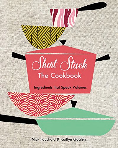 Short Stack Cookbook Ingredients That Speak Volumes  2016 9781419722417 Front Cover