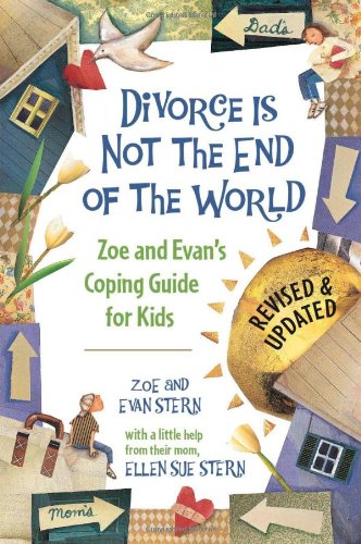 Divorce Is Not the End of the World Zoe's and Evan's Coping Guide for Kids 2nd 2008 (Revised) 9781582462417 Front Cover