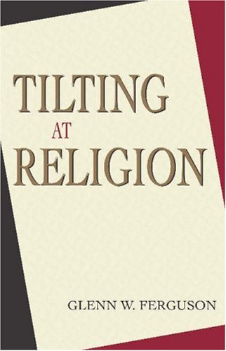 Tilting at Religion   2003 9781591020417 Front Cover