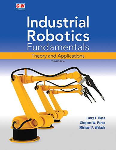 Industrial Robotics Fundamentals Theory and Applications 3rd 2018 9781631269417 Front Cover