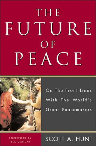 Future of Peace On the Front Lines with the World's Great Peacemakers  2002 9780062517418 Front Cover