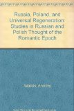 Russia, Poland, and Universal Regeneration Studies in Russian and Polish Thought of the Romantic Epoch N/A 9780268016418 Front Cover