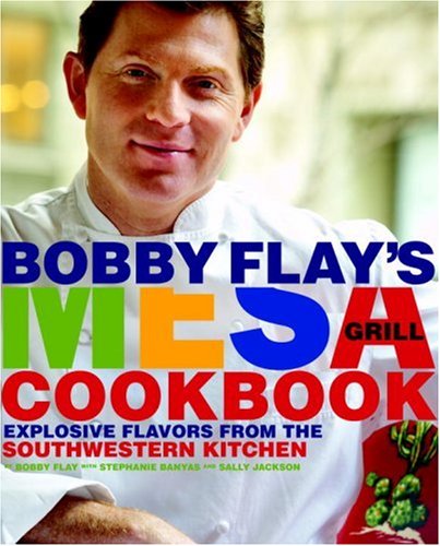 Bobby Flay's Mesa Grill Cookbook Explosive Flavors from the Southwestern Kitchen N/A 9780307351418 Front Cover